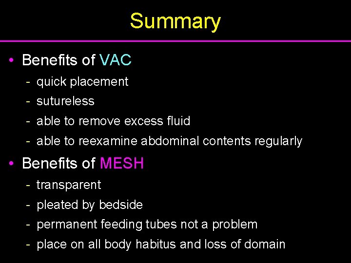 Summary • Benefits of VAC - quick placement - sutureless - able to remove