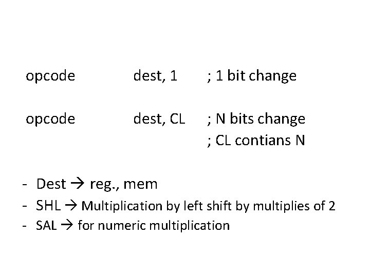 opcode dest, 1 ; 1 bit change opcode dest, CL ; N bits change opcode dest, 1 ; 1 bit change opcode dest, CL ; N bits change