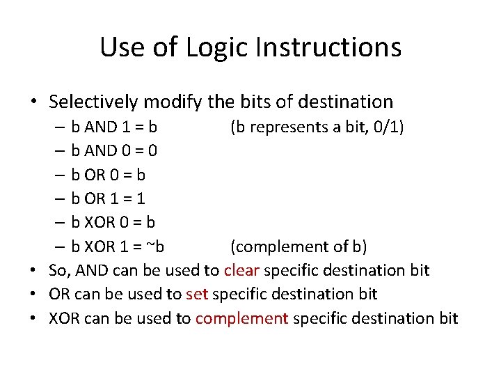 Use of Logic Instructions • Selectively modify the bits of destination – b AND