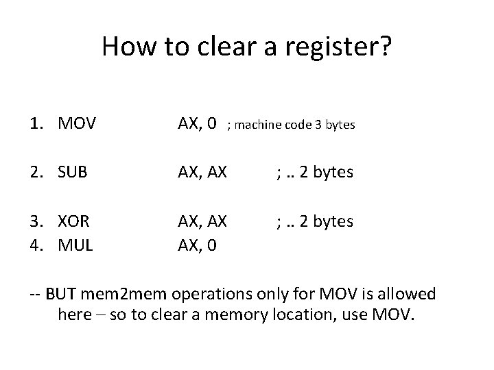 How to clear a register? 1. MOV AX, 0 2. SUB AX, AX ; How to clear a register? 1. MOV AX, 0 2. SUB AX, AX ;