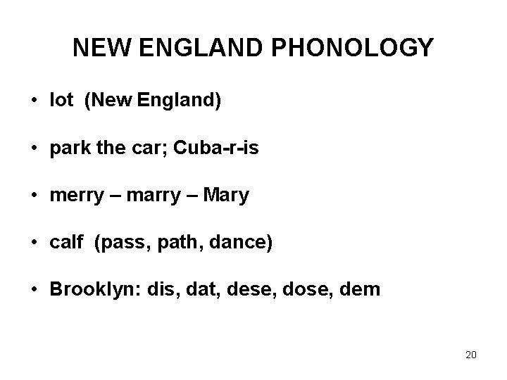 NEW ENGLAND PHONOLOGY • lot (New England) • park the car; Cuba-r-is • merry