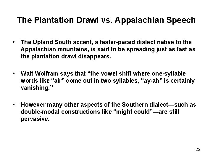 The Plantation Drawl vs. Appalachian Speech • The Upland South accent, a faster-paced dialect