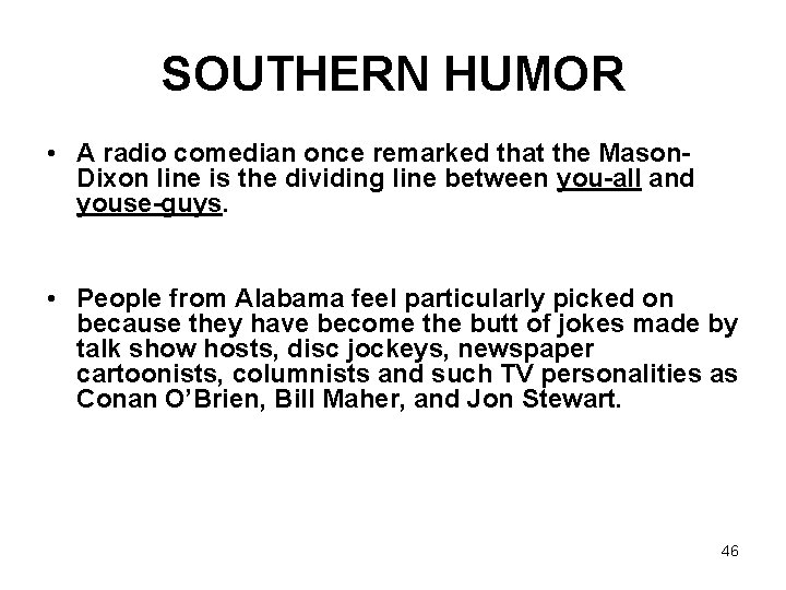 SOUTHERN HUMOR • A radio comedian once remarked that the Mason. Dixon line is