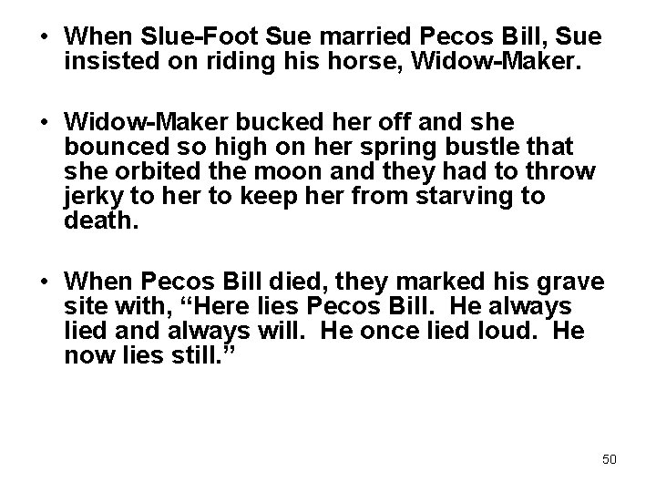  • When Slue-Foot Sue married Pecos Bill, Sue insisted on riding his horse,