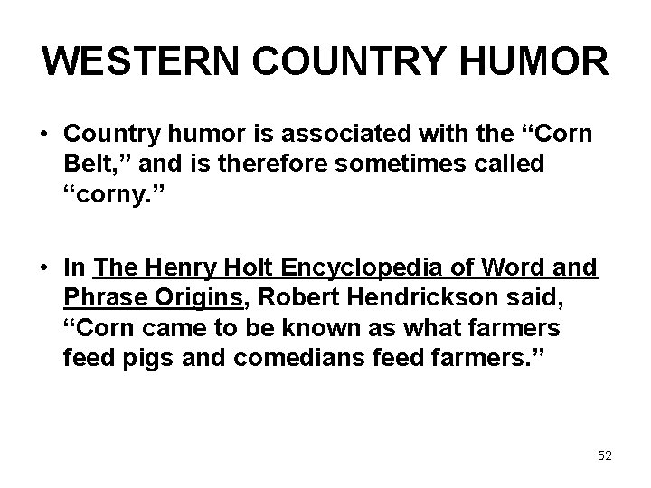 WESTERN COUNTRY HUMOR • Country humor is associated with the “Corn Belt, ” and