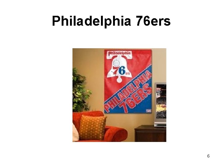 Philadelphia 76 ers 6 