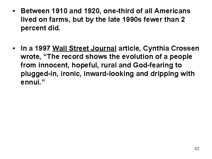  • Between 1910 and 1920, one-third of all Americans lived on farms, but