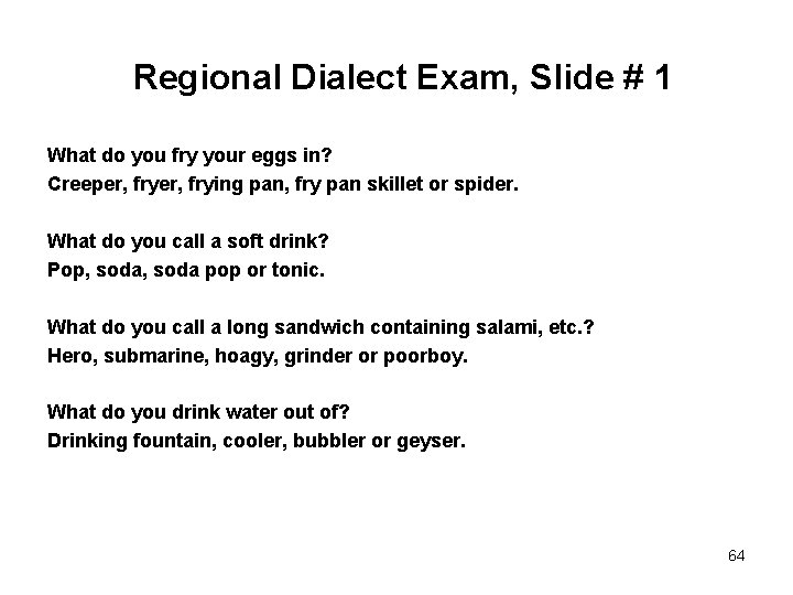 Regional Dialect Exam, Slide # 1 What do you fry your eggs in? Creeper,