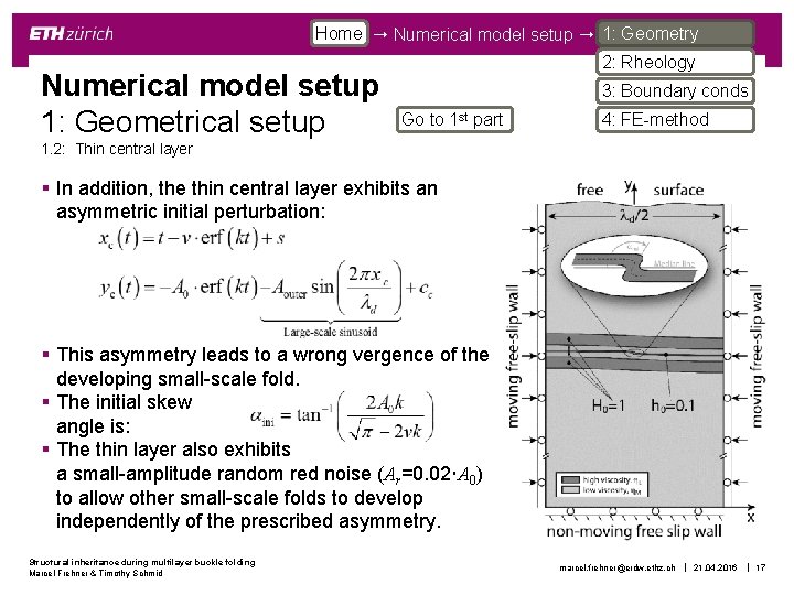 Home Numerical model setup 1: Geometry Numerical model setup 1: Geometrical setup 2: Rheology