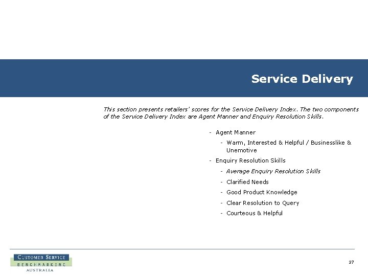 Service Delivery This section presents retailers’ scores for the Service Delivery Index. The two