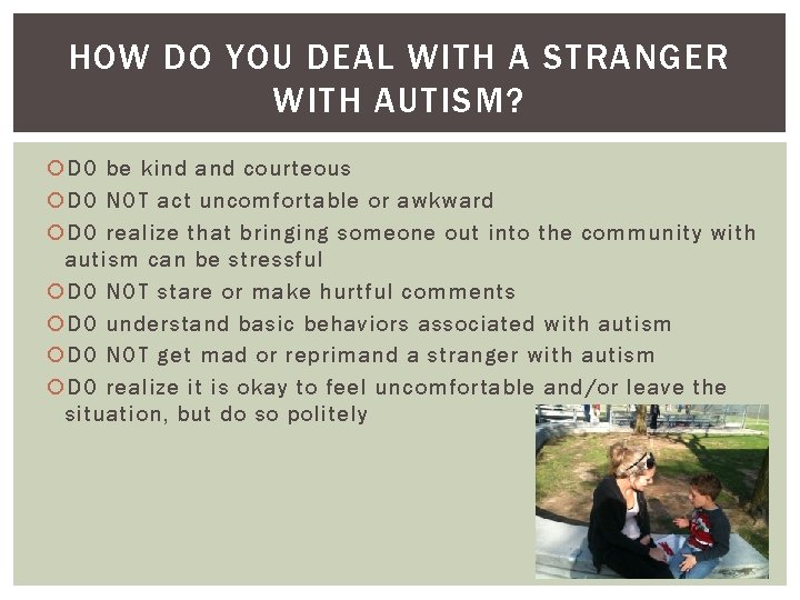 HOW DO YOU DEAL WITH A STRANGER WITH AUTISM? DO be kind and courteous