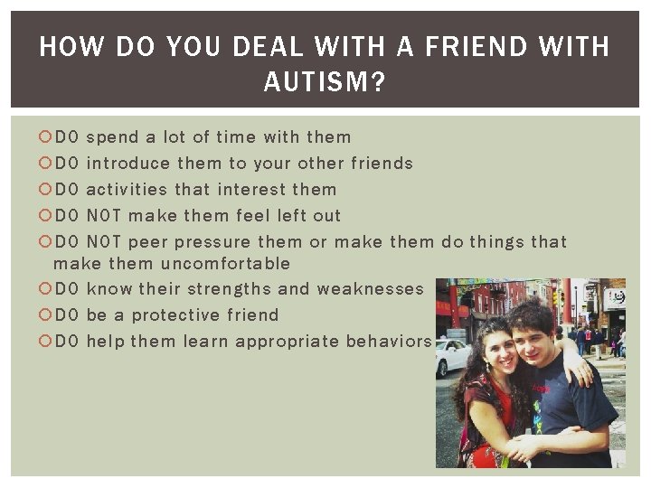 HOW DO YOU DEAL WITH A FRIEND WITH AUTISM? DO spend a lot of