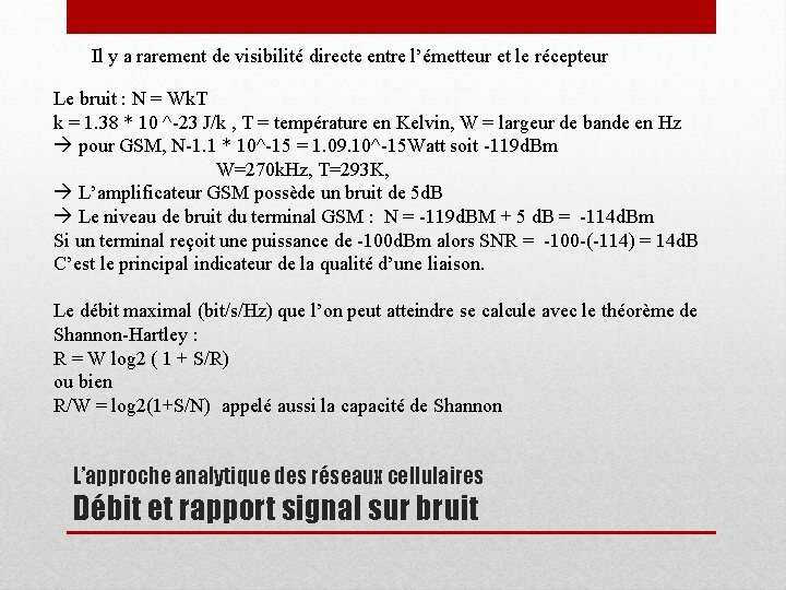 Il y a rarement de visibilité directe entre l’émetteur et le récepteur Le bruit