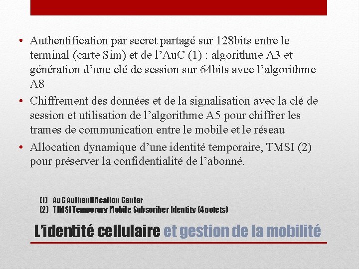  • Authentification par secret partagé sur 128 bits entre le terminal (carte Sim)