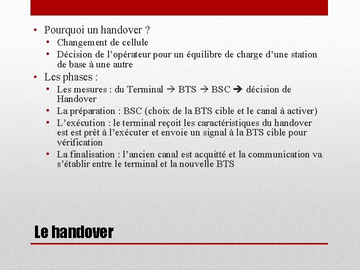  • Pourquoi un handover ? • Changement de cellule • Décision de l’opérateur