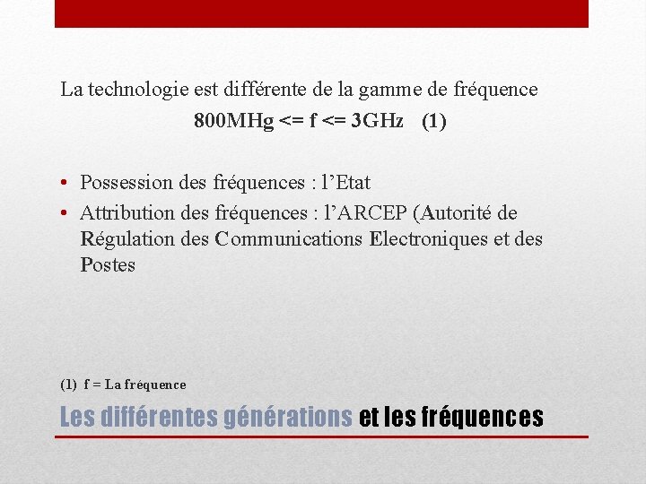 La technologie est différente de la gamme de fréquence 800 MHg <= f <=