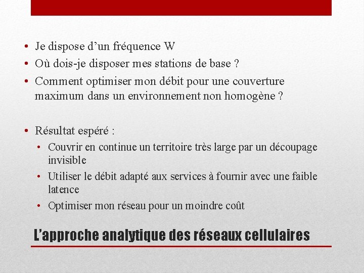  • Je dispose d’un fréquence W • Où dois-je disposer mes stations de