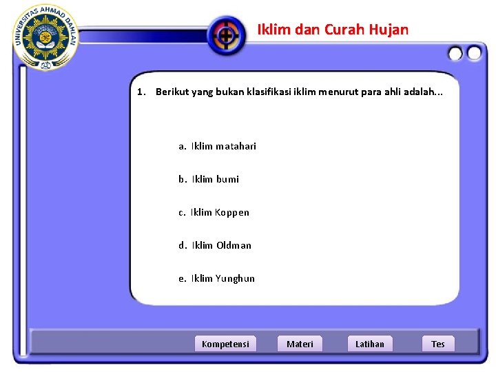 Iklim dan Curah Hujan 1. Berikut yang bukan klasifikasi iklim menurut para ahli adalah.