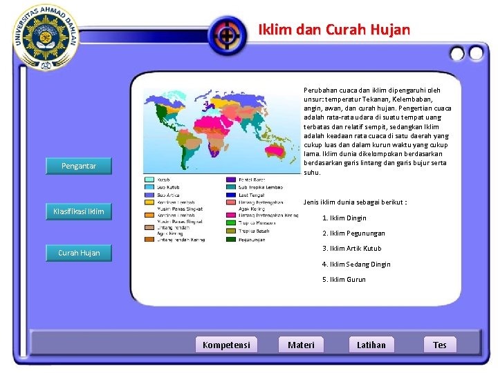 Iklim dan Curah Hujan Perubahan cuaca dan iklim dipengaruhi oleh unsur: temperatur Tekanan, Kelembaban,