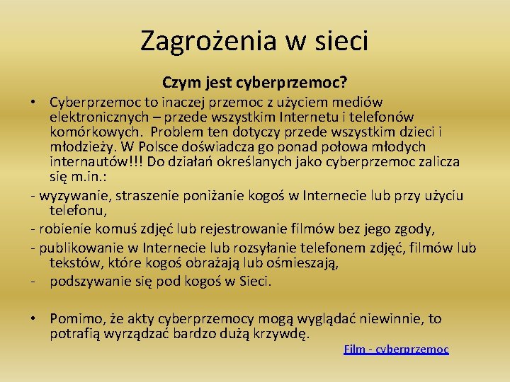 Zagrożenia w sieci Czym jest cyberprzemoc? • Cyberprzemoc to inaczej przemoc z użyciem mediów