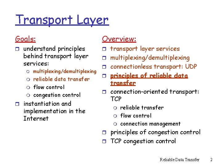 Transport Layer Goals: Overview: r understand principles r transport layer services behind transport layer