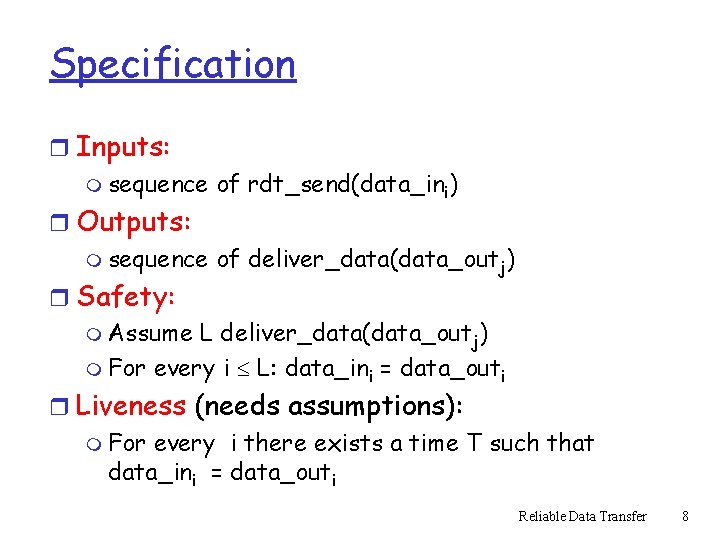 Specification r Inputs: m sequence of rdt_send(data_ini) r Outputs: m sequence of deliver_data(data_outj) r