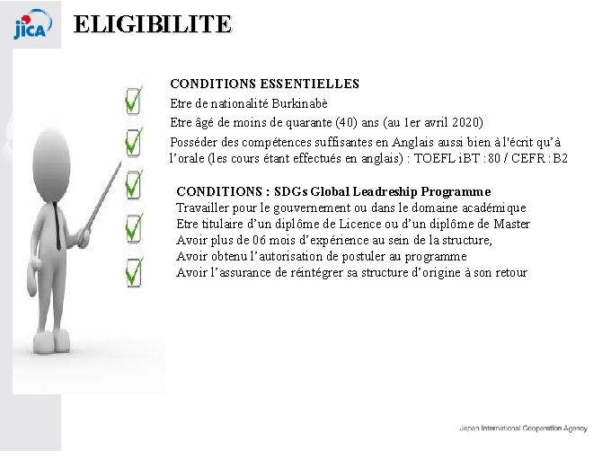 ELIGIBILITE CONDITIONS ESSENTIELLES Etre de nationalité Burkinabè Etre âgé de moins de quarante (40)