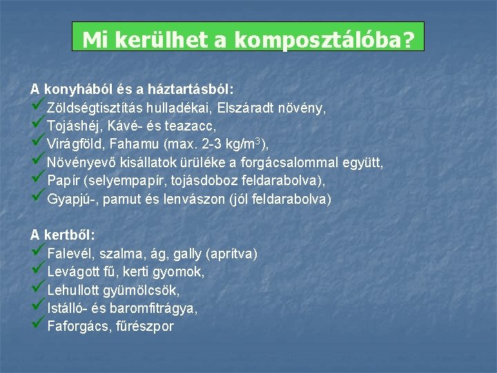 Mi kerülhet a komposztálóba? A konyhából és a háztartásból: üZöldségtisztítás hulladékai, Elszáradt növény, üTojáshéj,