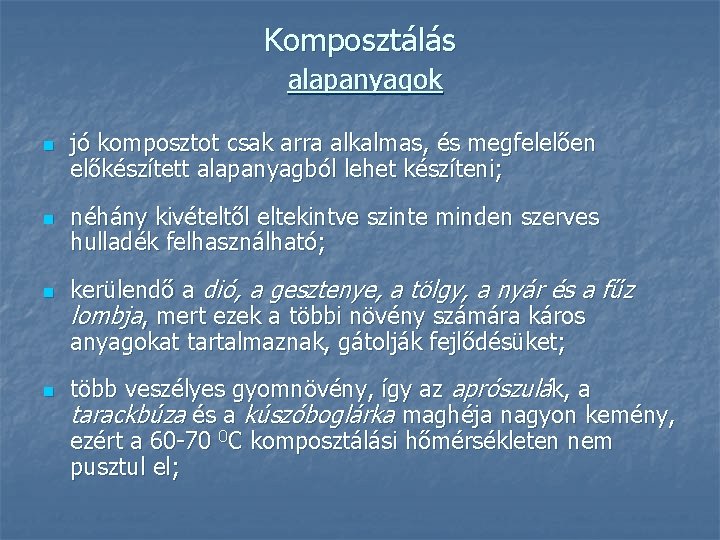 Komposztálás alapanyagok n n jó komposztot csak arra alkalmas, és megfelelően előkészített alapanyagból lehet