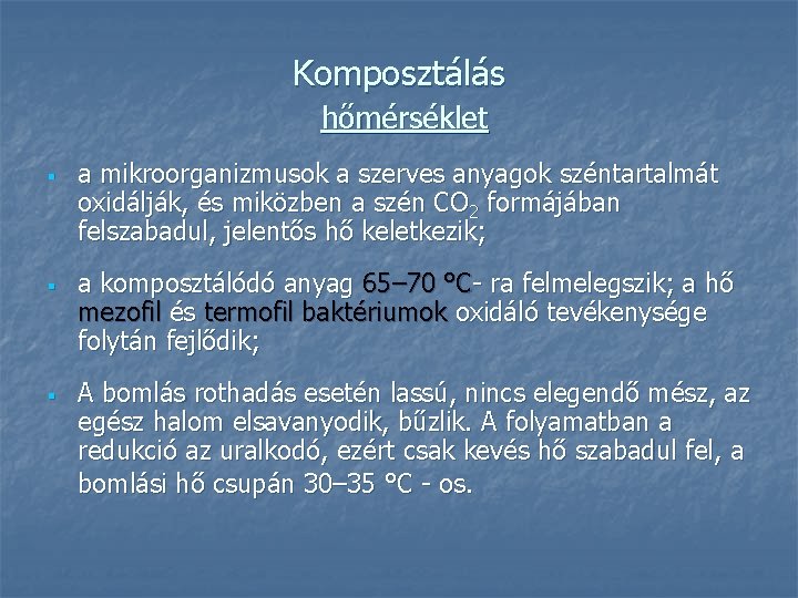 Komposztálás hőmérséklet § § § a mikroorganizmusok a szerves anyagok széntartalmát oxidálják, és miközben