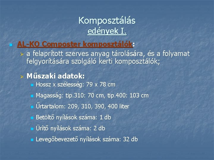 Komposztálás edények I. n AL-KO Composter komposztálók: Ø a felaprított szerves anyag tárolására, és