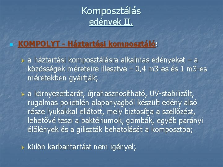Komposztálás edények II. n KOMPOLYT - Háztartási komposztáló: Ø Ø Ø a háztartási komposztálásra