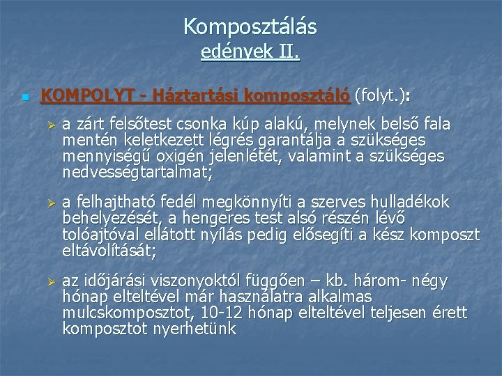 Komposztálás edények II. n KOMPOLYT - Háztartási komposztáló (folyt. ): Ø Ø Ø a