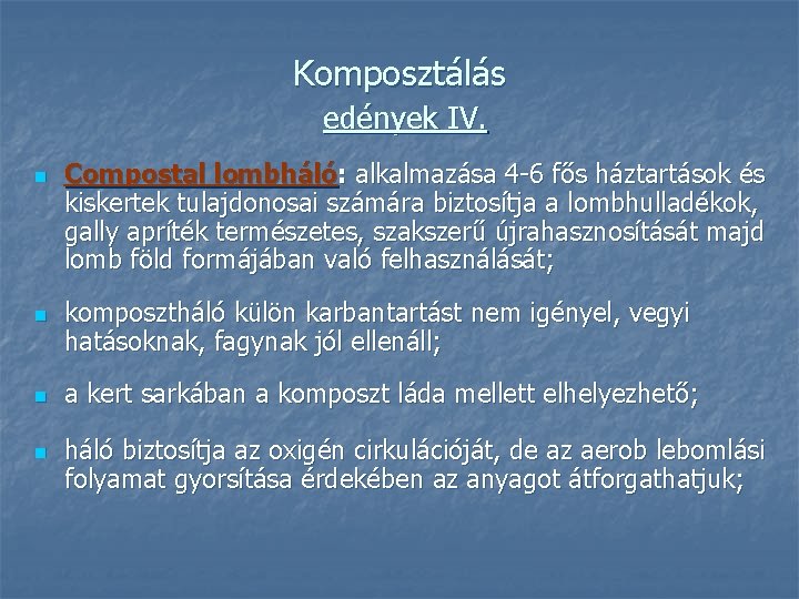 Komposztálás edények IV. n n Compostal lombháló: alkalmazása 4 -6 fős háztartások és kiskertek