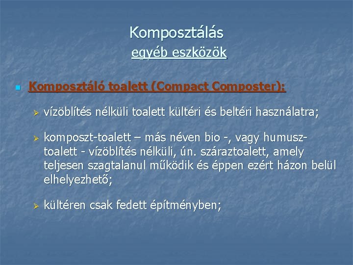 Komposztálás egyéb eszközök n Komposztáló toalett (Compact Composter): Ø Ø Ø vízöblítés nélküli toalett