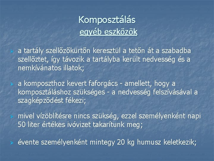 Komposztálás egyéb eszközök Ø Ø a tartály szellőzőkürtőn keresztül a tetőn át a szabadba