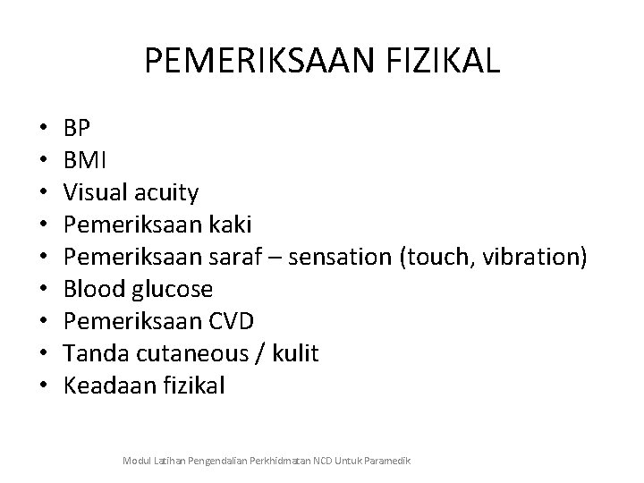PEMERIKSAAN FIZIKAL • • • BP BMI Visual acuity Pemeriksaan kaki Pemeriksaan saraf –