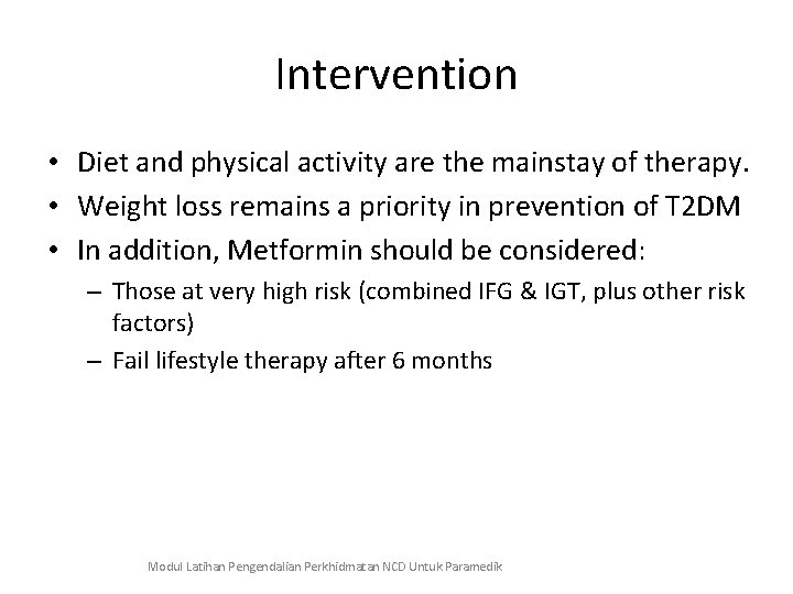 Intervention • Diet and physical activity are the mainstay of therapy. • Weight loss