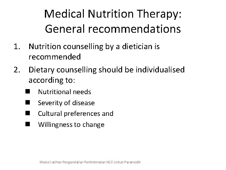 Medical Nutrition Therapy: General recommendations 1. Nutrition counselling by a dietician is recommended 2.