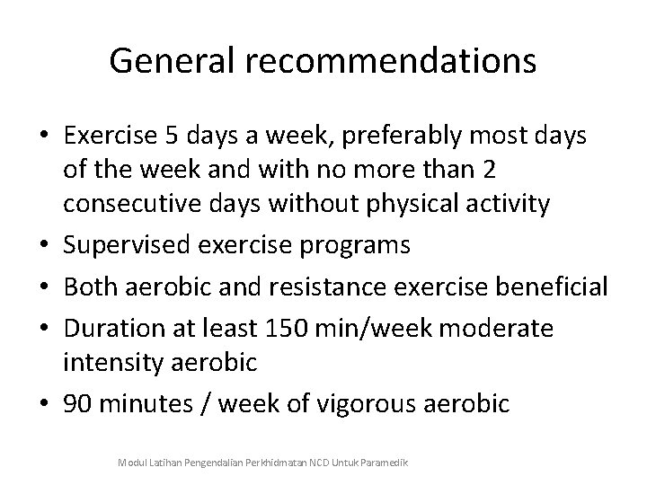 General recommendations • Exercise 5 days a week, preferably most days of the week