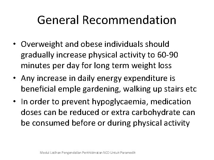 General Recommendation • Overweight and obese individuals should gradually increase physical activity to 60