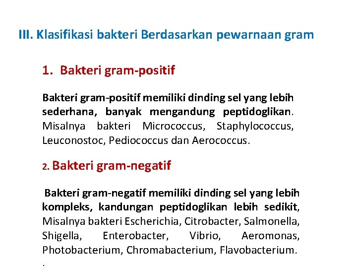 III. Klasifikasi bakteri Berdasarkan pewarnaan gram 1. Bakteri gram-positif memiliki dinding sel yang lebih