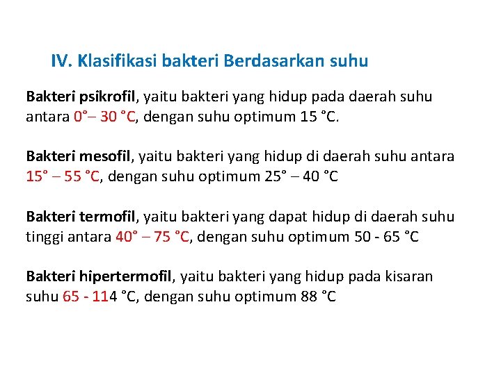 IV. Klasifikasi bakteri Berdasarkan suhu Bakteri psikrofil, yaitu bakteri yang hidup pada daerah suhu