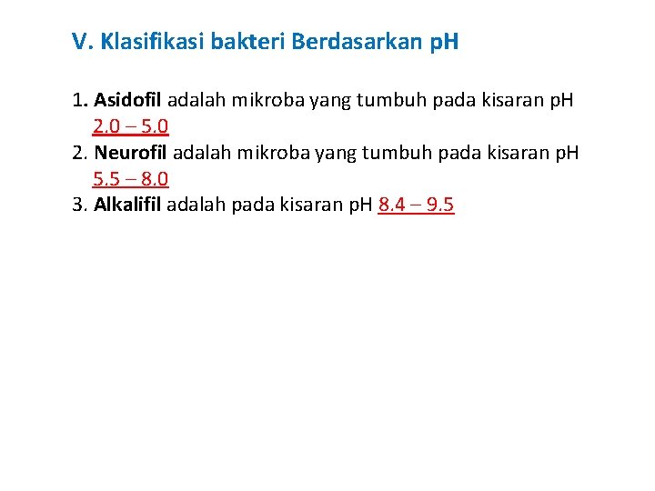 V. Klasifikasi bakteri Berdasarkan p. H 1. Asidofil adalah mikroba yang tumbuh pada kisaran