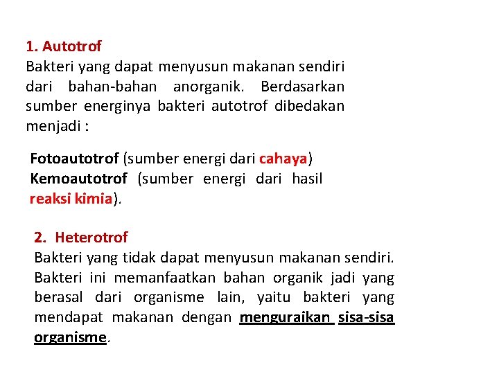 1. Autotrof Bakteri yang dapat menyusun makanan sendiri dari bahan-bahan anorganik. Berdasarkan sumber energinya