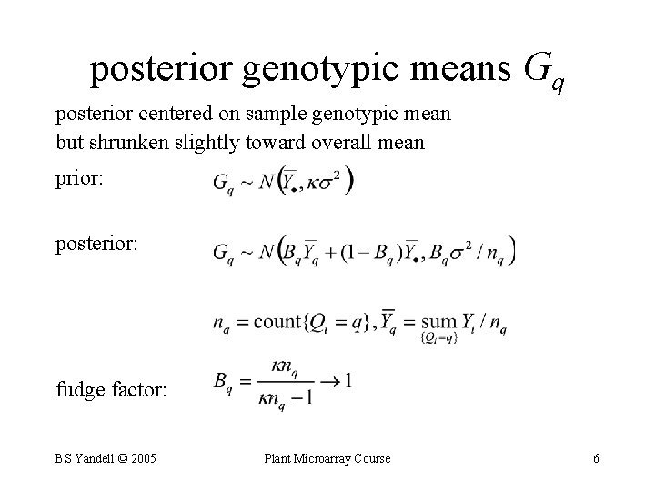 posterior genotypic means Gq posterior centered on sample genotypic mean but shrunken slightly toward