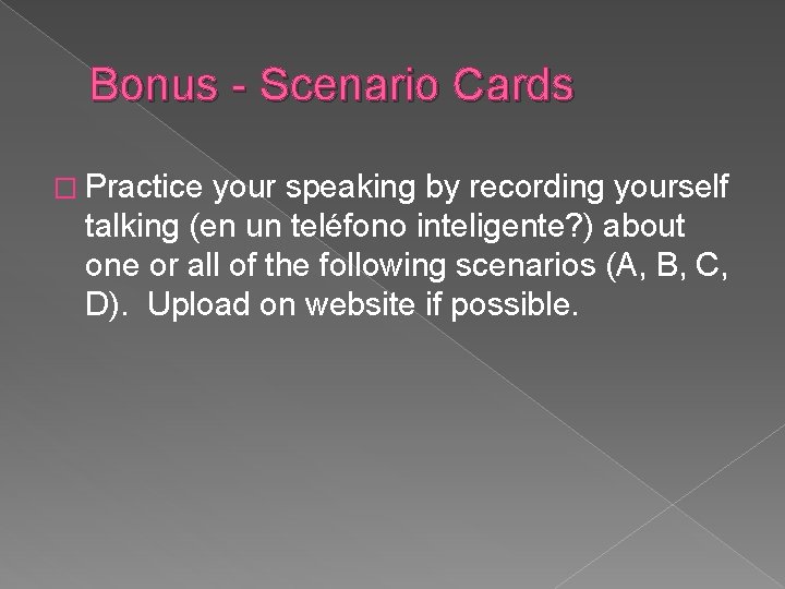 Bonus - Scenario Cards � Practice your speaking by recording yourself talking (en un