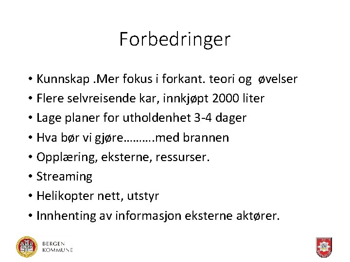 Forbedringer • Kunnskap. Mer fokus i forkant. teori og øvelser • Flere selvreisende kar,