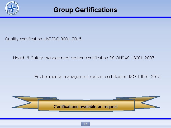 Group Certifications Quality certification UNI ISO 9001: 2015 Health & Safety management system certification