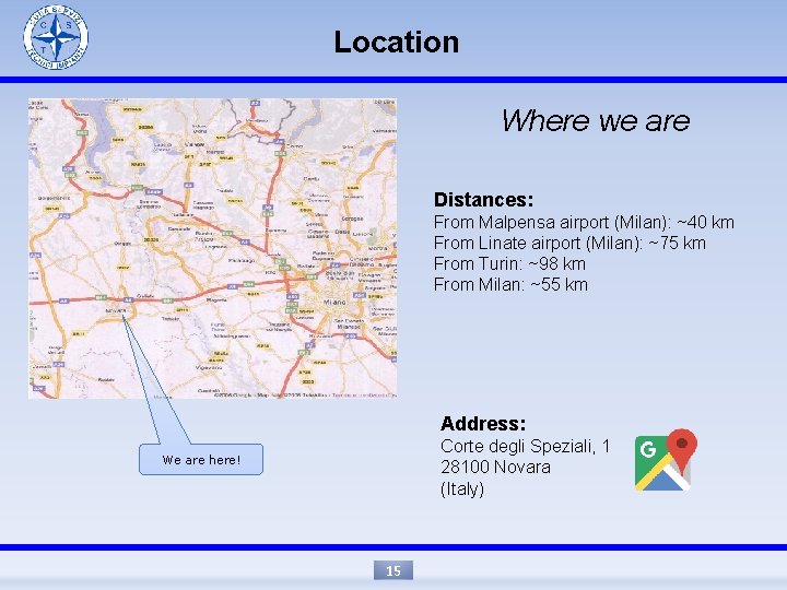 Location Where we are Distances: From Malpensa airport (Milan): ~40 km From Linate airport